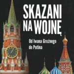 Skazani na wojnę. Od Iwana Groźnego do Putina — okładka e-booka