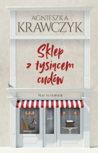 Tytuł: Sklep z tysiącem cudów
Autor: Agnieszka Krawczyk
Wydawnictwo: Muza
Formaty: EPUB, MOBI