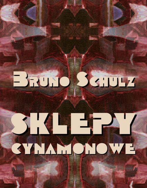 Tytuł: Sklepy cynamonowe
Autor: Bruno Schulz
Wydawnictwo: Armoryka
Formaty: EPUB, MOBI