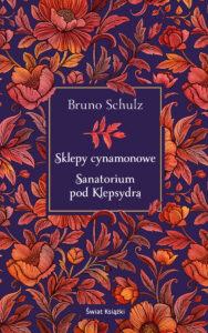 Tytuł: Sklepy cynamonowe. Sanatorium pod Klepsydrą
Autor: Bruno Schulz
Wydawnictwo: Świat Książki
Formaty: EPUB, MOBI