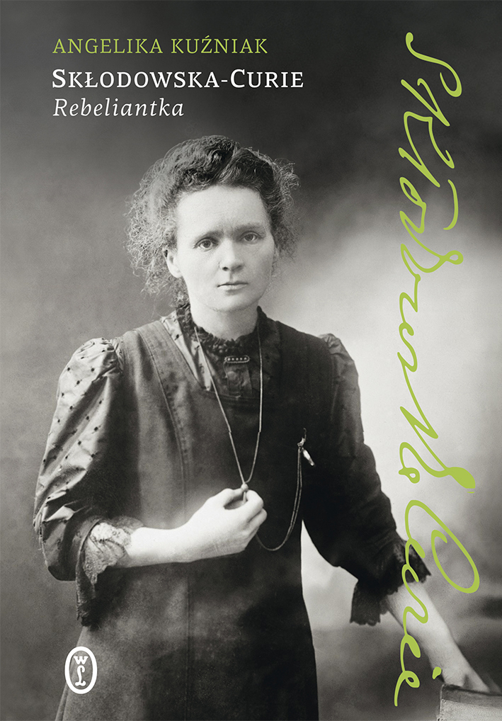 Tytuł: Skłodowska-Curie. Rebeliantka
Autor: Angelika Kuźniak
Wydawnictwo: Wydawnictwo Literackie
Formaty: EPUB, MOBI