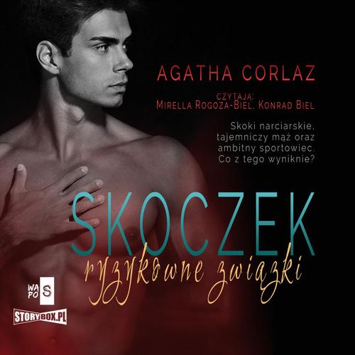 Tytuł: Skoczek. Ryzykowne związki
Autor: Agatha Corlaz
Wydawnictwo: Storybox
Formaty: MP3