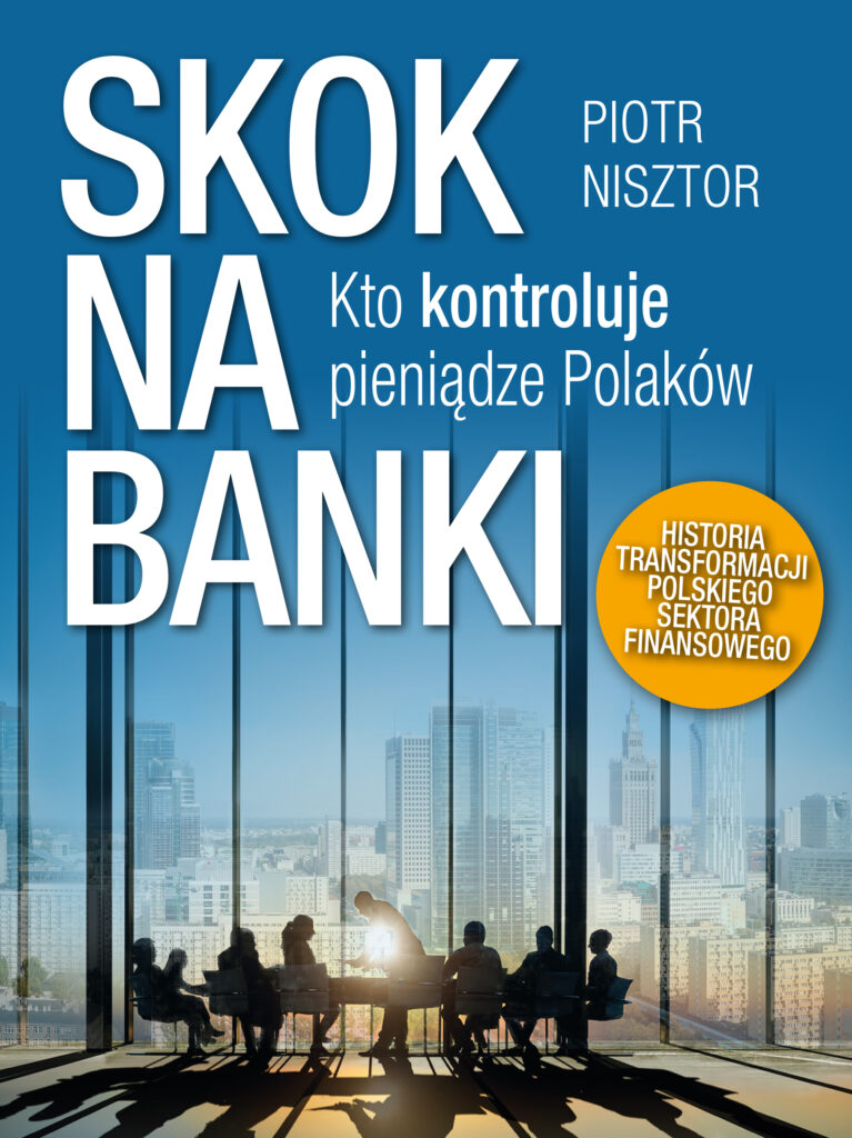 Tytuł: Skok na Banki. Kto kontroluje pieniądze Polaków
Autor: Piotr Nisztor
Wydawnictwo: Fronda
Formaty: EPUB, MOBI