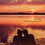 Tytuł: Skomplikowana
Autor: Justyna Piec-Głogowska
Wydawnictwo: Borgis
Formaty: EPUB