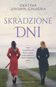 Tytuł: Skradzione dni
Autor: Grażyna Jeromin-Gałuszka
Wydawnictwo: Prószyński Media
Formaty: EPUB, MOBI