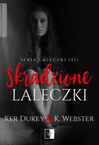 Tytuł: Skradzione laleczki
Autor: Ker Dukey, K. Webster
Wydawnictwo: Wydawnictwo NieZwykłe
Formaty: EPUB, MOBI