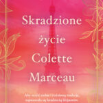 Tytuł: Skradzione życie Colette Marceau
Autor: Kristin Harmel
Wydawnictwo: Świat Książki
Formaty: EPUB, MOBI