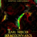 Tytuł: Skradziony król. Przygody słynnego detektywa amerykańskiego
Autor: Karl Nerger
Wydawnictwo: Armoryka
Formaty: MOBI, EPUB