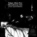 Tytuł: Skradziony list i inne opowiadania
Autor: Edgar Allan Poe
Wydawnictwo: Armoryka
Formaty: EPUB, MOBI