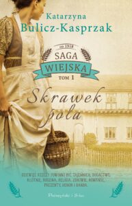 Tytuł: Skrawek pola
Autor: Kasia Bulicz-Kasprzak
Wydawnictwo: Prószyński Media
Formaty: EPUB, MOBI