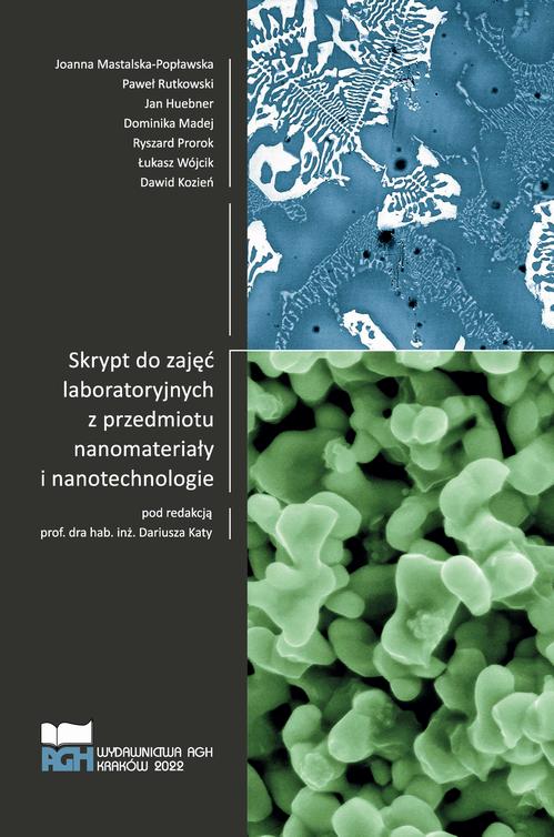 Tytuł: Skrypt do zajęć laboratoryjnych z przedmiotu nanomateriały i nanotechnologie
Autor: Dariusz Kata, Joanna Mastalska-Popławska, Paweł Rutkowski, Jan Huebner, Dominika Madej, Ryszard Prorok, Łukasz Wójcik, Dawid Kozień
Wydawnictwo: Wydawnictwa AGH
Formaty: PDF