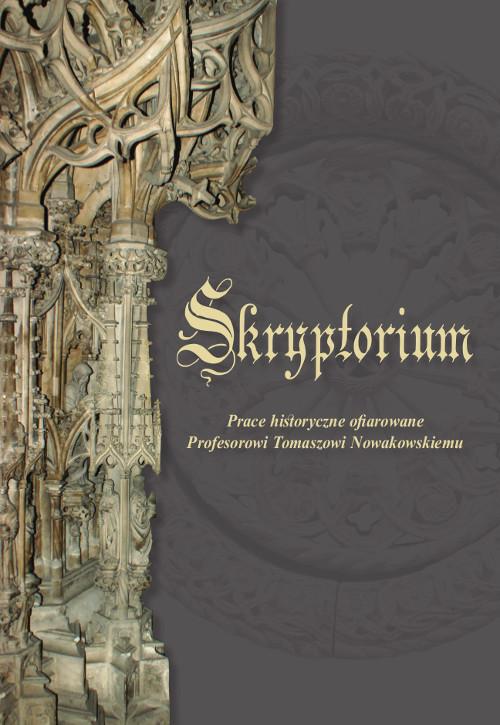 Tytuł: Skryptorium. Prace historyczne ofiarowane Profesorowi Tomaszowi Nowakowskiemu
Autor: Dariusz Dąbrowski, Dariusz Karczewski, Marek G. Zieliński
Wydawnictwo: Wydawnictwo Uniwersytetu Kazimierza Wielkiego w Bydgoszczy
Formaty: PDF