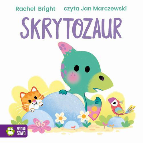 Tytuł: Skrytozaur
Autor: Rachel Bright
Wydawnictwo: Zielona Sowa
Formaty: MP3