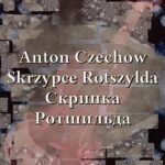 Tytuł: Skrzypce Rotszylda. Скрипка Ротшильда
Autor: Anton Czechow, Антон Павлович Чехов
Wydawnictwo: Armoryka
Formaty: EPUB, MOBI