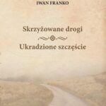 Tytuł: Skrzyżowane drogi
Autor: Iwan Franko
Wydawnictwo: India Cosmetics Europe
Formaty: MP3
