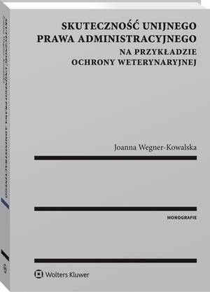 Skuteczność unijnego prawa administracyjnego na przykładzie ochrony weterynaryjnej — okładka e-booka