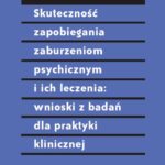 Tytuł: Skuteczność zapobiegania zaburzeniom psychicznym i ich leczenia: wnioski z badań dla praktyki klinicznej
Autor: Jadwiga Małgorzata Rakowska
Wydawnictwo: Wydawnictwa Uniwersytetu Warszawskiego
Formaty: PDF, EPUB, MOBI