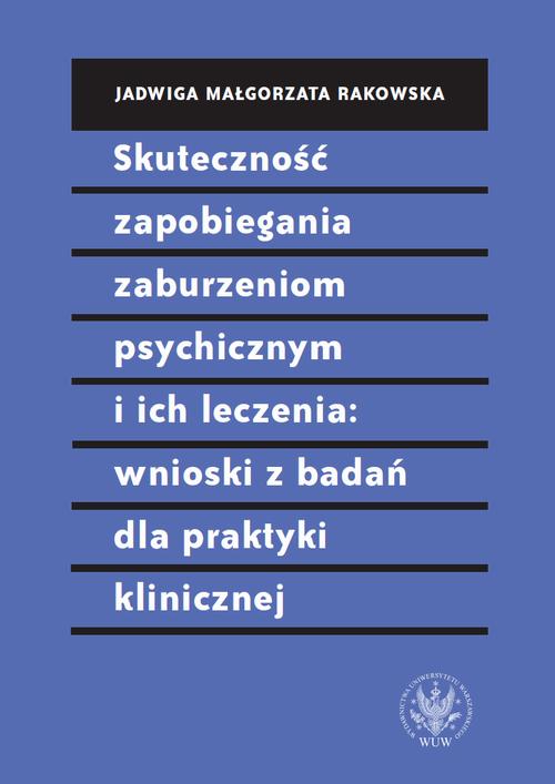 Tytuł: Skuteczność zapobiegania zaburzeniom psychicznym i ich leczenia: wnioski z badań dla praktyki klinicznej
Autor: Jadwiga Małgorzata Rakowska
Wydawnictwo: Wydawnictwa Uniwersytetu Warszawskiego
Formaty: PDF, EPUB, MOBI