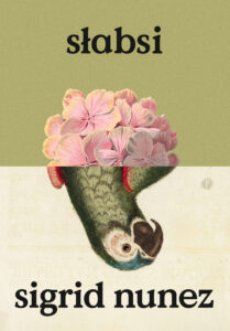 Tytuł: Słabsi
Autor: Sigrid Nunez
Wydawnictwo: Wydawnictwo Pauza
Formaty: EPUB, MOBI