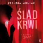 Tytuł: Ślad krwi
Autor: Klaudia Muniak
Wydawnictwo: Czwarta Strona
Formaty: MP3