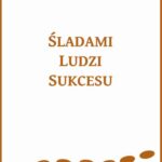 Tytuł: Śladami ludzi sukcesu
Autor: Agnieszka Białomazur
Wydawnictwo: Wydawnictwo e-bookowo
Formaty: PDF, EPUB, MOBI
