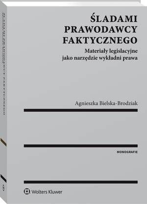 Śladami prawodawcy faktycznego. Materiały legislacyjne jako narzędzie wykładni prawa — okładka e-booka