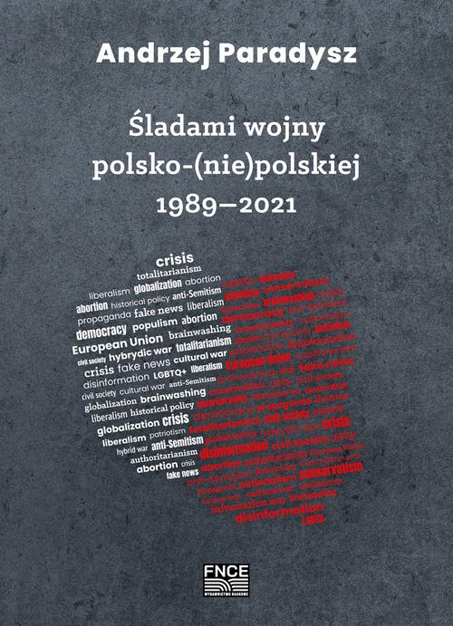 Tytuł: Śladami wojny polsko-(nie)polskiej 1989–2021
Autor: Andrzej Paradysz
Wydawnictwo: Wydawnictwo Naukowe E Book
Formaty: PDF