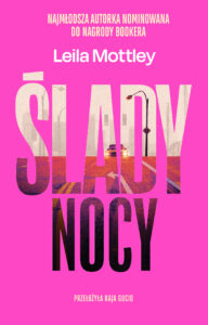Tytuł: Ślady nocy
Autor: Leila Mottley
Wydawnictwo: Muza
Formaty: EPUB, MOBI