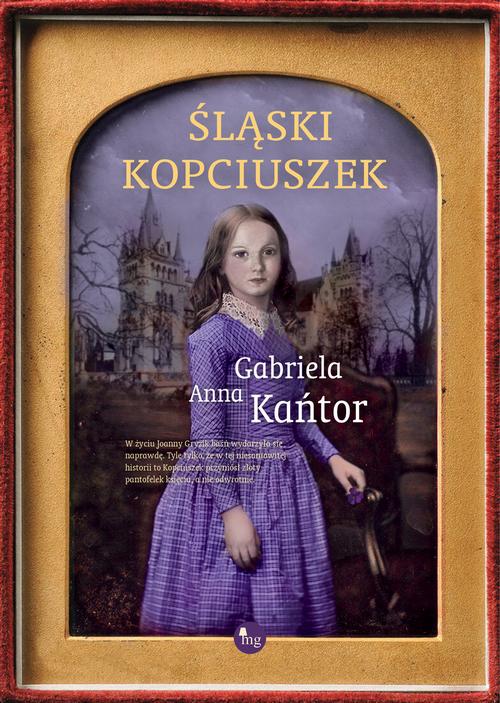 Tytuł: Śląski Kopciuszek
Autor: Gabriela Anna Kańtor
Wydawnictwo: MG
Formaty: MOBI, EPUB