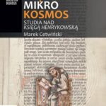 Tytuł: Śląski Mikrokosmos . Studia nad książką henrykowską
Autor: Marek Cetwiński
Wydawnictwo: Uniwersytet Jana Długosza w Częstochowie
Formaty: PDF