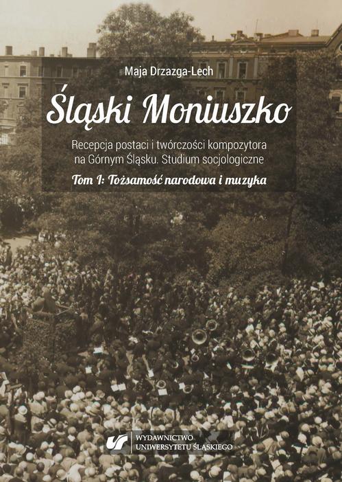 Śląski Moniuszko. Recepcja postaci i twórczości kompozytora na Górnym Śląsku. Studium socjologiczne — okładka e-booka