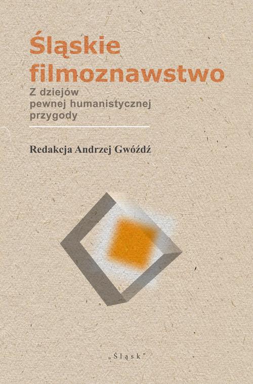 Tytuł: Śląskie filmoznawstwo. Z dziejów pewnej humanistycznej przygody
Autor: Andrzej Gwóźdź
Wydawnictwo: Śląsk Sp z o.o.Wydawnictwo Naukowe
Formaty: PDF