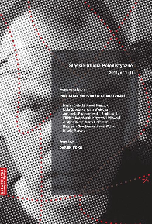 Śląskie Studia Polonistyczne 2011, nr 1 (1): Rozprawy i artykuły: Inne życie historii (w literaturze). Prezentacje: Darek Foks — okładka wydania