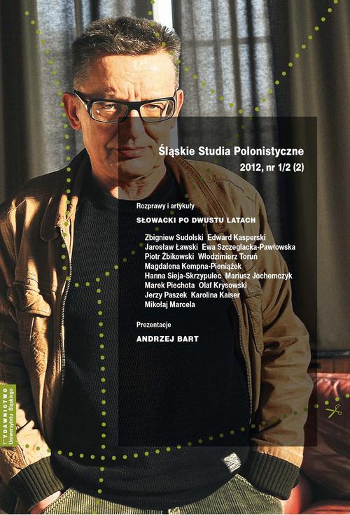 Śląskie Studia Polonistyczne 2012, nr 1/2 (2): Rozprawy i artykuły: Słowacki po dwustu latach. Prezentacje: Andrzej Bart — okładka wydania