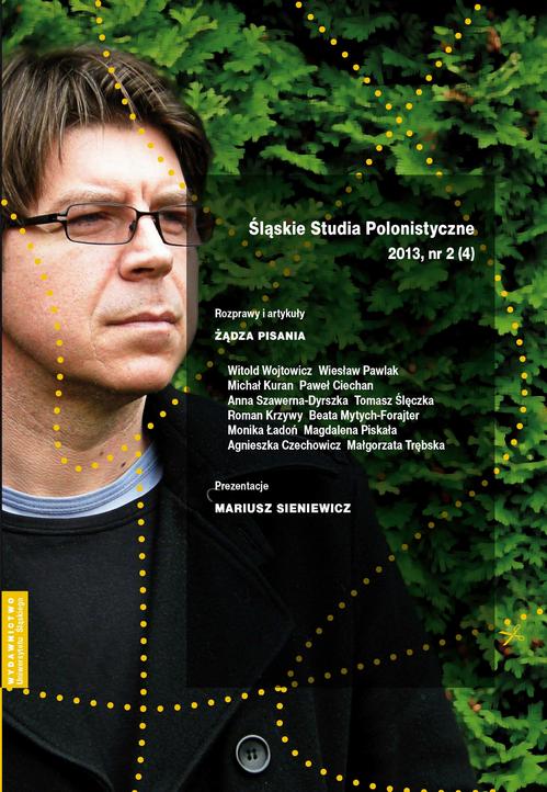 Śląskie Studia Polonistyczne 2013, nr 2 (4): Rozprawy i artykuły: Żądza pisania. Prezentacje: Mariusz Sieniewicz — okładka wydania