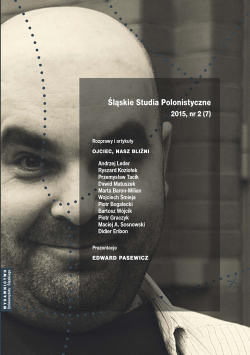 Śląskie Studia Polonistyczne 2015, nr 2 (7): Rozprawy i artykuły: Ojciec, nasz bliźni. Prezentacje: Edward Pasewicz — okładka wydania