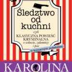 Tytuł: Śledztwo od kuchni
Autor: Karolina Morawiecka
Wydawnictwo: Lira
Formaty: MOBI, EPUB