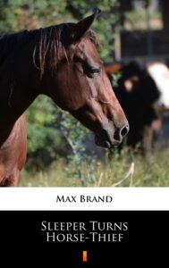 Tytuł: Sleeper Turns Horse-Thief
Autor: Max Brand
Wydawnictwo: KtoCzyta.pl
Formaty: EPUB, MOBI
