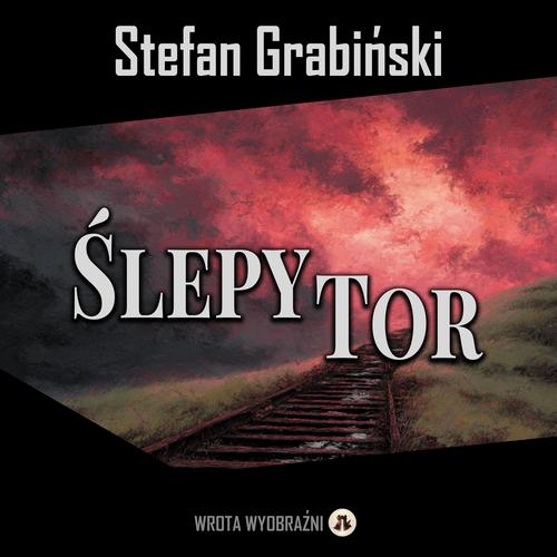 Tytuł: Ślepy Tor
Autor: Stefan Grabiński
Wydawnictwo: Wrota Wyobraźni
Formaty: MP3