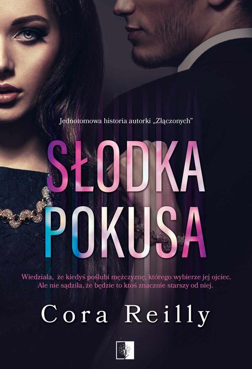 Tytuł: Słodka pokusa
Autor: Cora Reilly
Wydawnictwo: NieZwykłe
Formaty: MOBI, PDF, EPUB