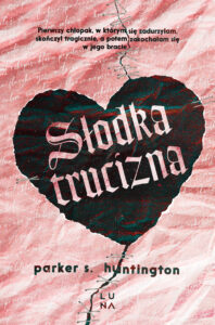 Tytuł: Słodka trucizna
Autor: Parker S. Huntington
Wydawnictwo: Wydawnictwo Luna
Formaty: EPUB, MOBI