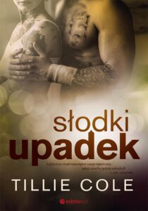 Tytuł: Słodki upadek
Autor: Tillie Cole
Wydawnictwo: Editio
Formaty: EPUB, PDF, MOBI