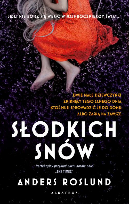 Tytuł: SŁODKICH SNÓW
Autor: Anders Roslund
Wydawnictwo: Albatros
Formaty: EPUB, MOBI