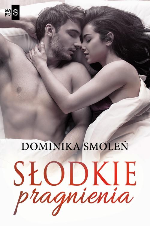 Tytuł: Słodkie pragnienia
Autor: Dominika Smoleń
Wydawnictwo: WasPos
Formaty: MOBI, EPUB