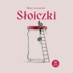 Tytuł: Słoiczki
Autor: Maja Jaszewska
Wydawnictwo: Szelest
Formaty: MP3