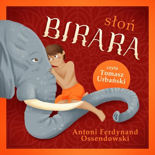 Tytuł: Słoń Birara
Autor: Antoni Ferdynand Ossendowski
Wydawnictwo: Wydawnictwo Dobry Owoc
Formaty: MP3