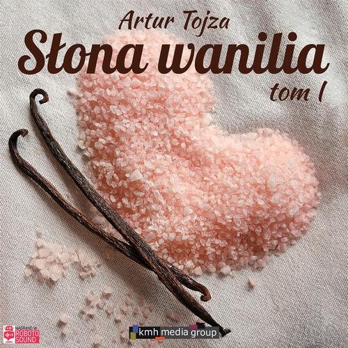 Tytuł: Słona Wanilia. Tom 1
Autor: Artur Tojza
Wydawnictwo: KMH Media Group
Formaty: MP3