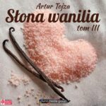 Tytuł: Słona Wanilia. Tom 3
Autor: Artur Tojza
Wydawnictwo: KMH Media Group
Formaty: MP3