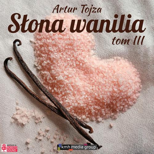 Tytuł: Słona Wanilia. Tom 3
Autor: Artur Tojza
Wydawnictwo: KMH Media Group
Formaty: MP3