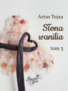 Tytuł: Słona wanilia tom III
Autor: Artur Tojza
Wydawnictwo: Ebookowo
Formaty: EPUB, MOBI